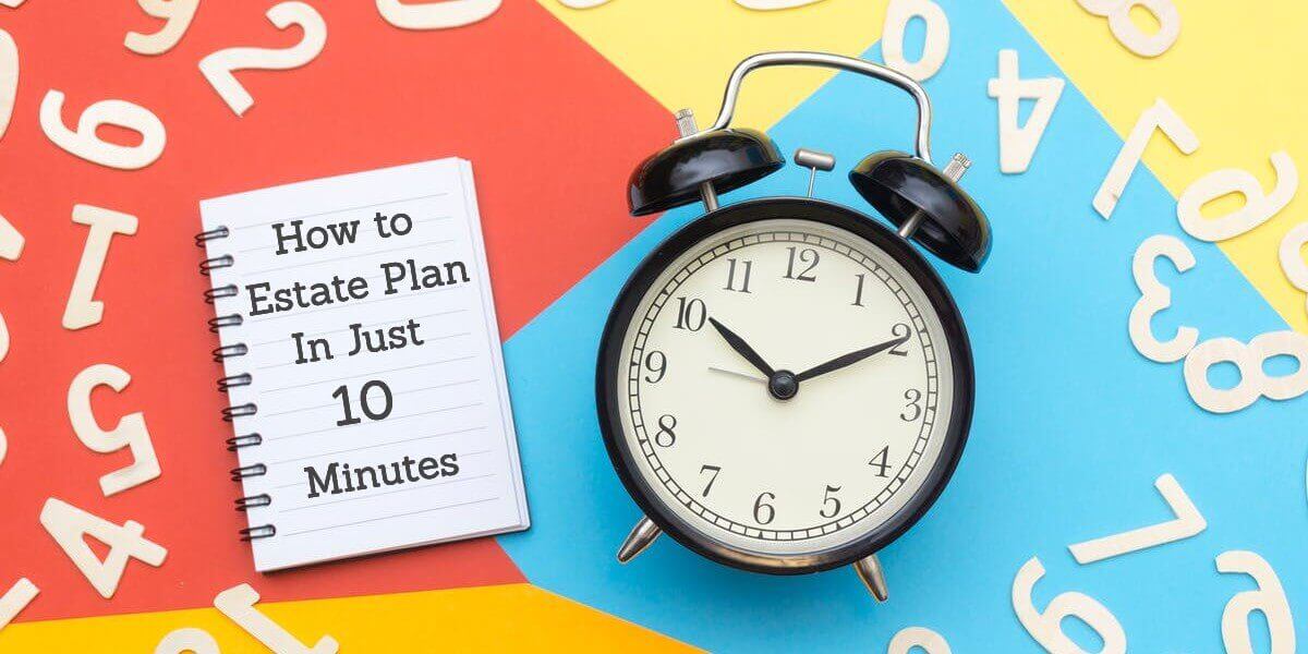 Notebook with "How to Estate Plan in Just 10 Minutes" next to clock