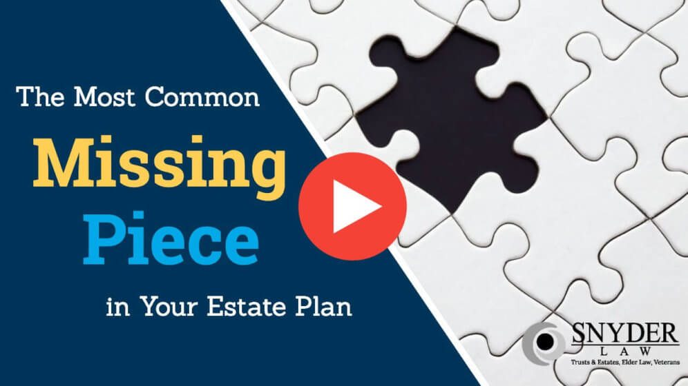 text: The Most Common Missing Piece in Your Estate Plan