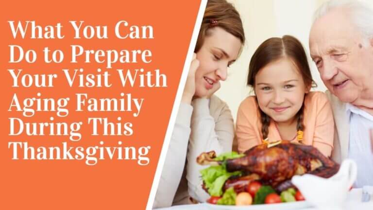 What You Can Do To Prepare for Your Visit With Aging Family This Thanksgiving text and family