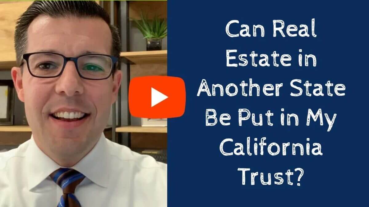 Can Real Estate in Another State Be Put in My California Trust?