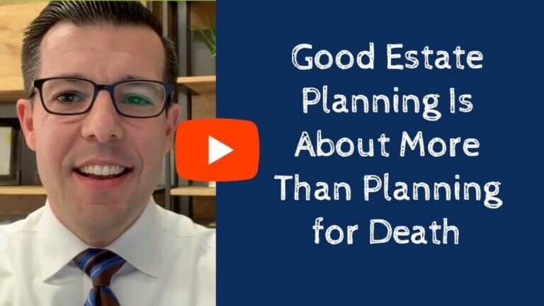 Good Estate Planning is About More than Planning for Death